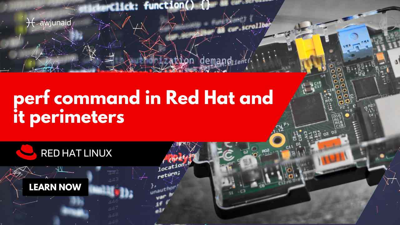 Perf Command perf command in Red Hat and it perimeters | Abdul Wahab Junaid