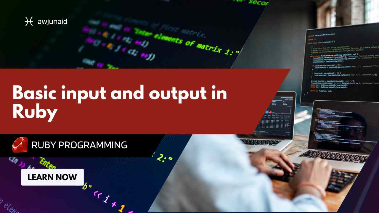 Basic input and output in Ruby | Abdul Wahab Junaid