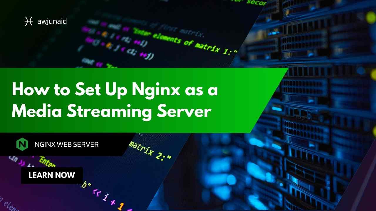 How to Set Up Nginx as a Media Streaming Server | Abdul Wahab Junaid