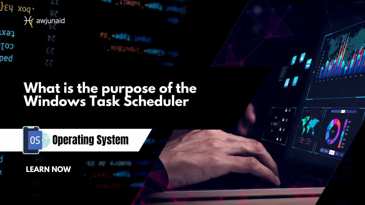 What is the purpose of the Windows Task Scheduler | Abdul Wahab Junaid