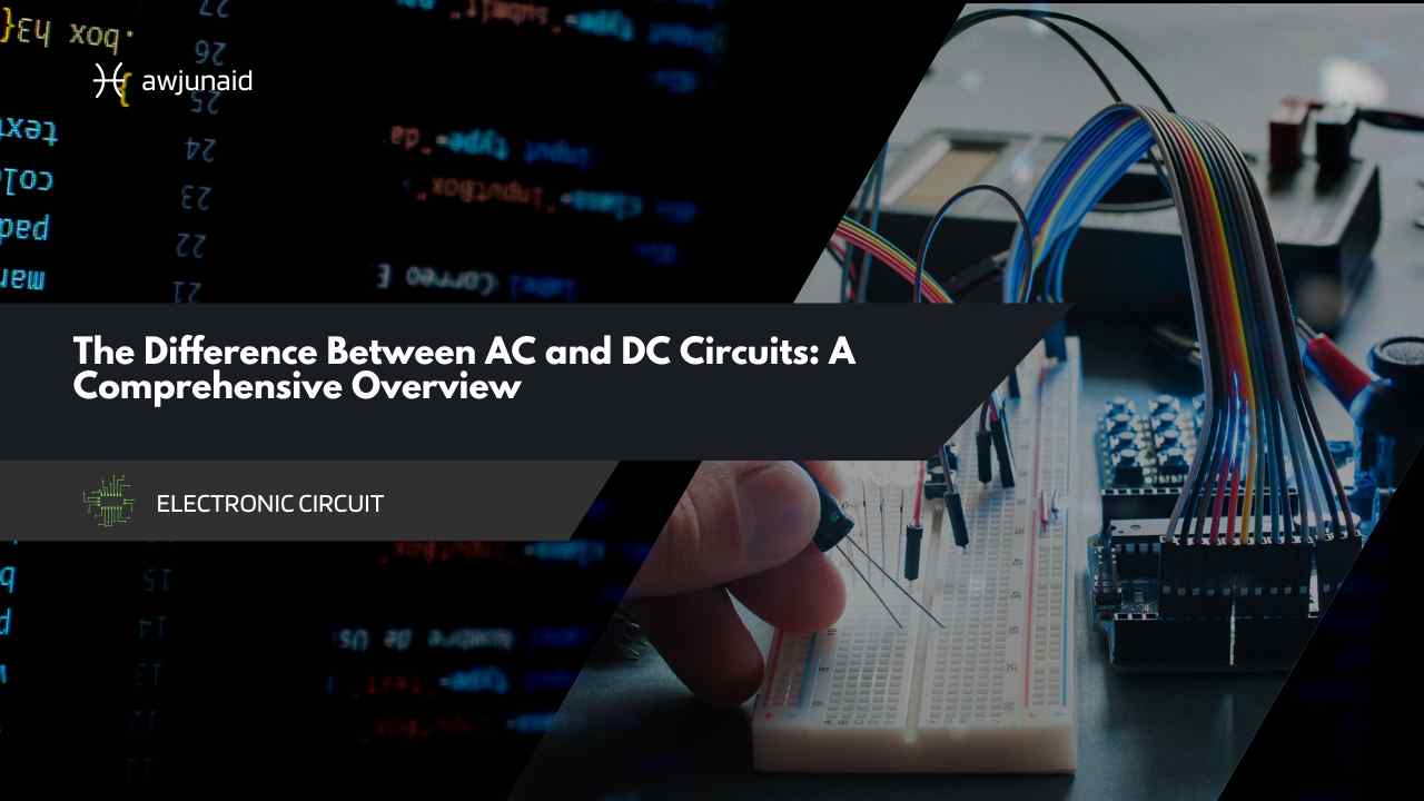 The Difference Between AC and DC Circuits: A Comprehensive Overview ...