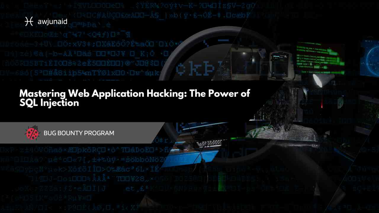 Mastering Web Application Hacking: The Power of SQL Injection | Abdul ...